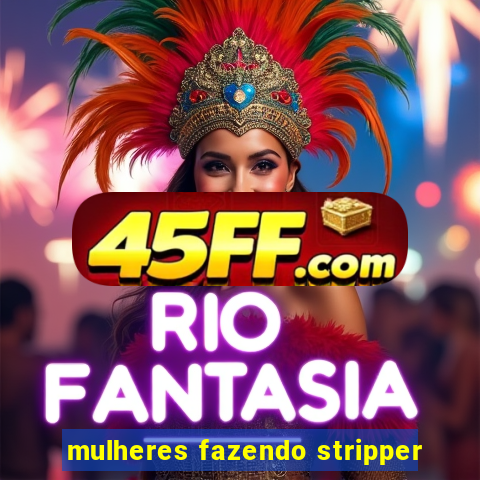 mulheres fazendo stripper